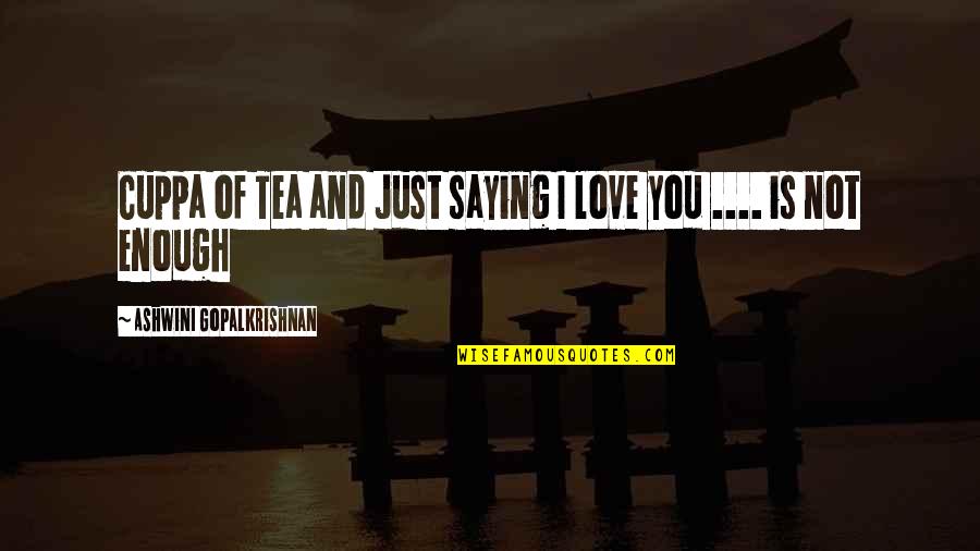 Muerta Italian Quotes By Ashwini Gopalkrishnan: Cuppa of Tea and Just saying I love