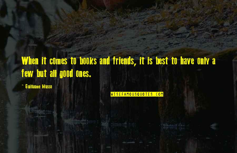 Mueschke Bacon Quotes By Guillaume Musso: When it comes to books and friends, it