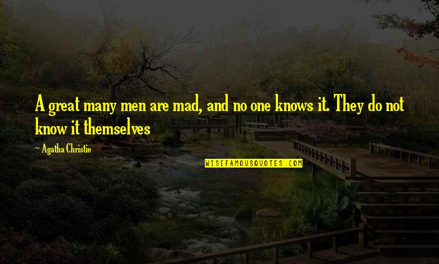 Muffin Song Quotes By Agatha Christie: A great many men are mad, and no