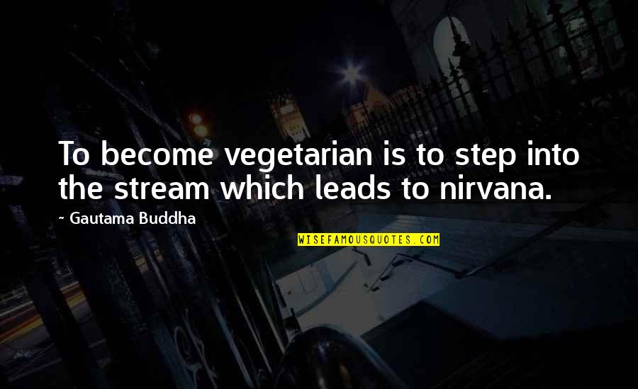 Muffler Man Quotes By Gautama Buddha: To become vegetarian is to step into the