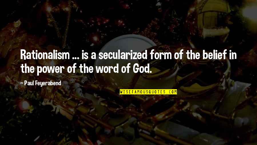 Mufide Ersen Quotes By Paul Feyerabend: Rationalism ... is a secularized form of the