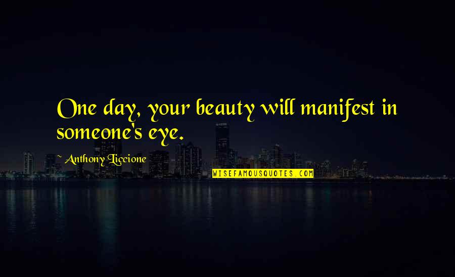 Mufti Ismail Menk Daily Quotes By Anthony Liccione: One day, your beauty will manifest in someone's