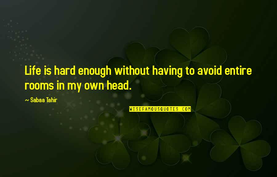 Mugiwara Quotes By Sabaa Tahir: Life is hard enough without having to avoid