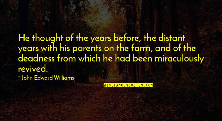 Mugs With Quotes By John Edward Williams: He thought of the years before, the distant