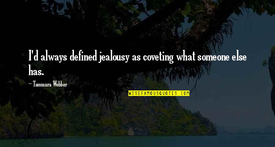Muhabbat In Urdu Quotes By Tammara Webber: I'd always defined jealousy as coveting what someone