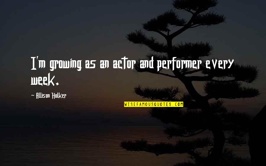 Muhtasari Chozi Quotes By Allison Holker: I'm growing as an actor and performer every