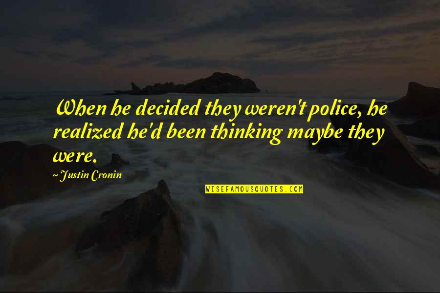 Mujaddid Pro Quotes By Justin Cronin: When he decided they weren't police, he realized