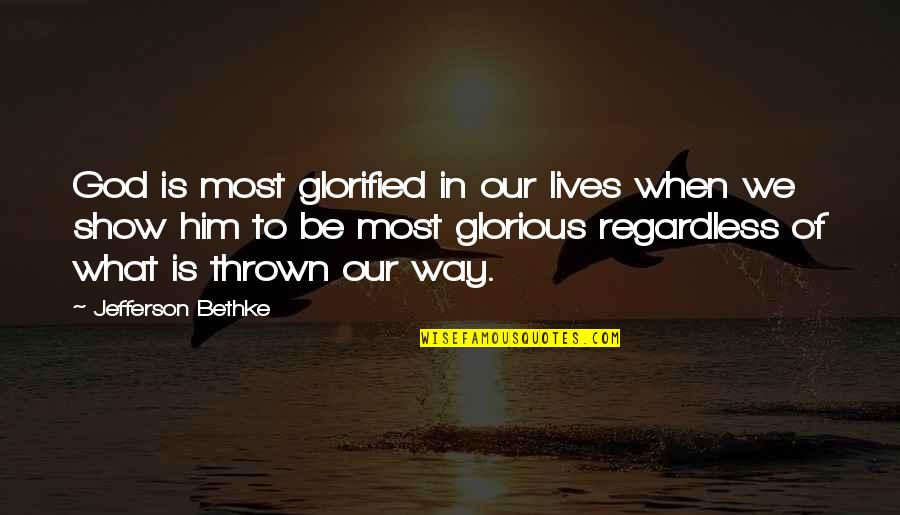 Mujeron Quotes By Jefferson Bethke: God is most glorified in our lives when
