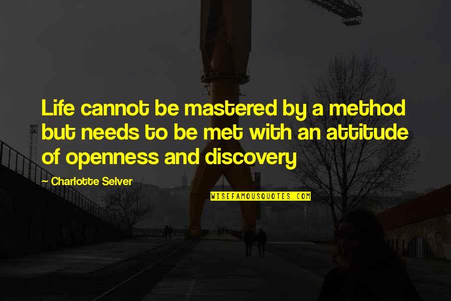 Mujibur Letterman Quotes By Charlotte Selver: Life cannot be mastered by a method but