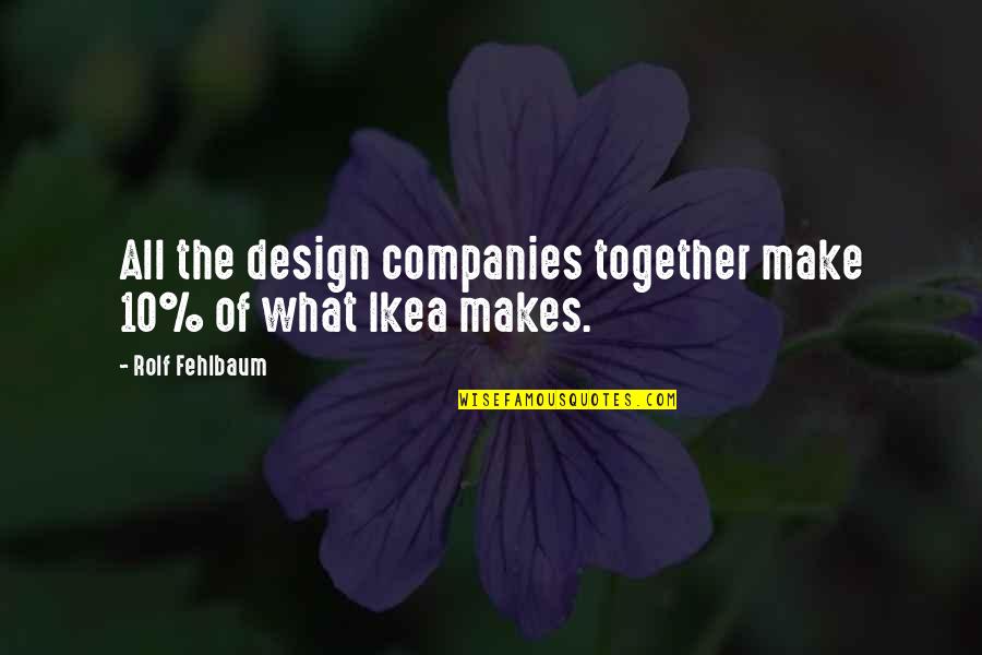 Mukhopadhyay Amitabh Quotes By Rolf Fehlbaum: All the design companies together make 10% of