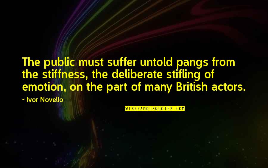 Mukundananda Quotes By Ivor Novello: The public must suffer untold pangs from the