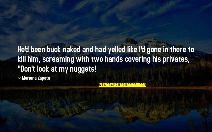 Mulero Y Quotes By Mariana Zapata: He'd been buck naked and had yelled like