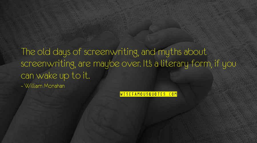 Mulherendo Quotes By William Monahan: The old days of screenwriting, and myths about