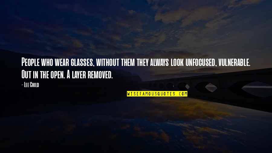 Mullavey Arrest Quotes By Lee Child: People who wear glasses, without them they always