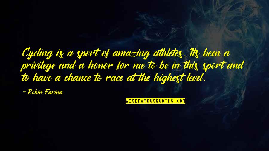 Multi Linguistic Approach Quotes By Robin Farina: Cycling is a sport of amazing athletes. Its