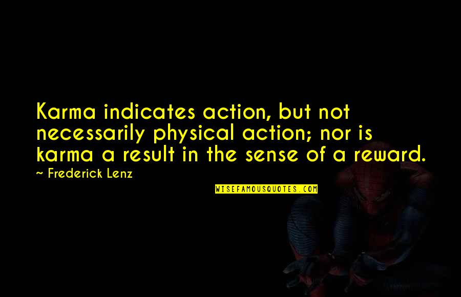 Multidimensional Quotes By Frederick Lenz: Karma indicates action, but not necessarily physical action;