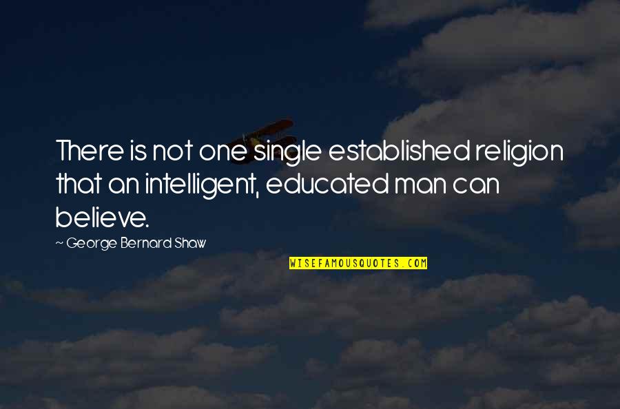 Multidimensional Quotes By George Bernard Shaw: There is not one single established religion that