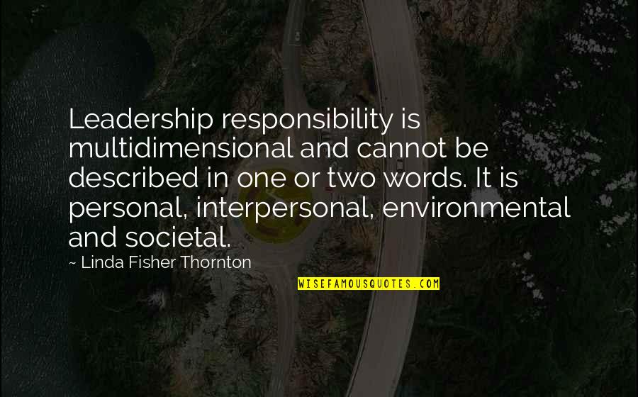 Multidimensional Quotes By Linda Fisher Thornton: Leadership responsibility is multidimensional and cannot be described