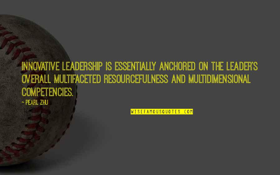 Multidimensional Quotes By Pearl Zhu: Innovative leadership is essentially anchored on the leader's