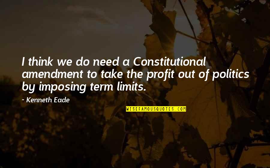 Multipartfile Quotes By Kenneth Eade: I think we do need a Constitutional amendment