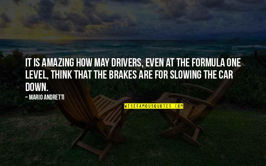 Multithreaded Architecture Quotes By Mario Andretti: It is amazing how may drivers, even at