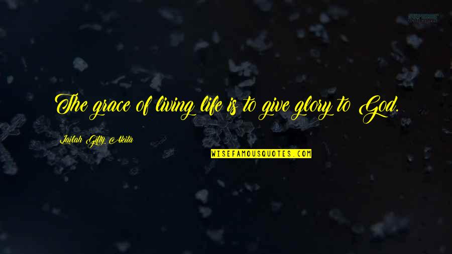 Mulut Puaka Quotes By Lailah Gifty Akita: The grace of living life is to give