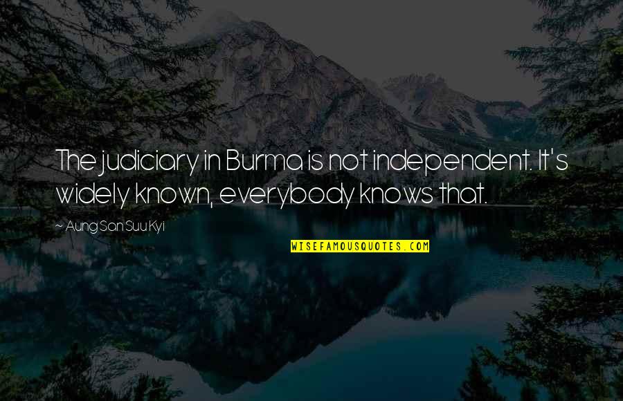 Mulvehill Home Quotes By Aung San Suu Kyi: The judiciary in Burma is not independent. It's