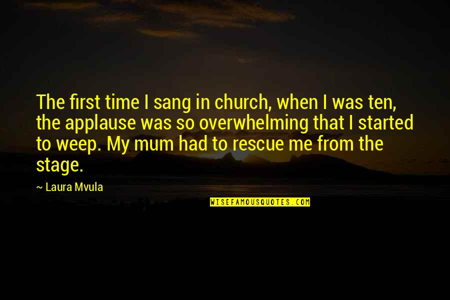 Mum Quotes By Laura Mvula: The first time I sang in church, when