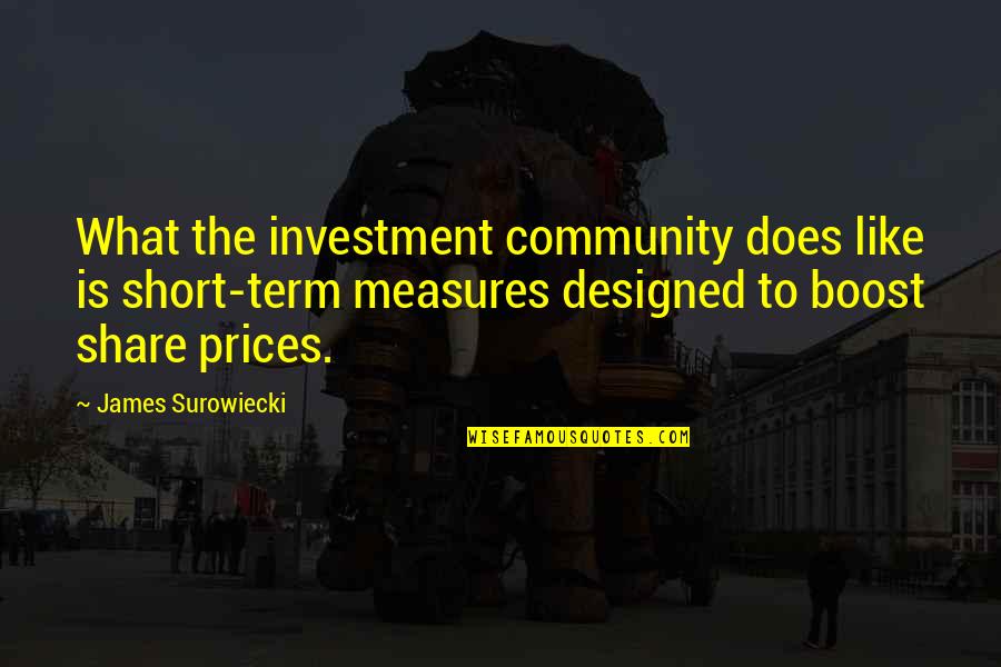 Mundano Artist Quotes By James Surowiecki: What the investment community does like is short-term