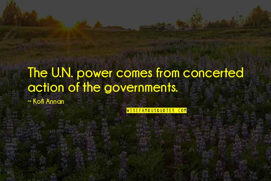Muneerat Quotes By Kofi Annan: The U.N. power comes from concerted action of