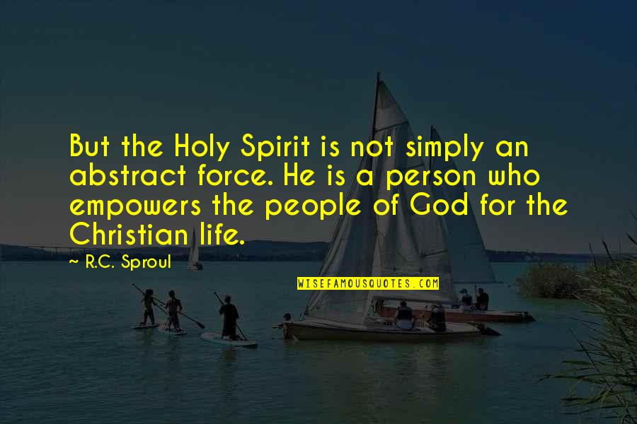 Mungil Tree Quotes By R.C. Sproul: But the Holy Spirit is not simply an