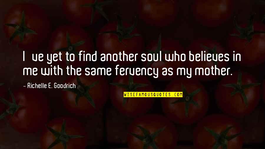 Munising Quotes By Richelle E. Goodrich: I've yet to find another soul who believes