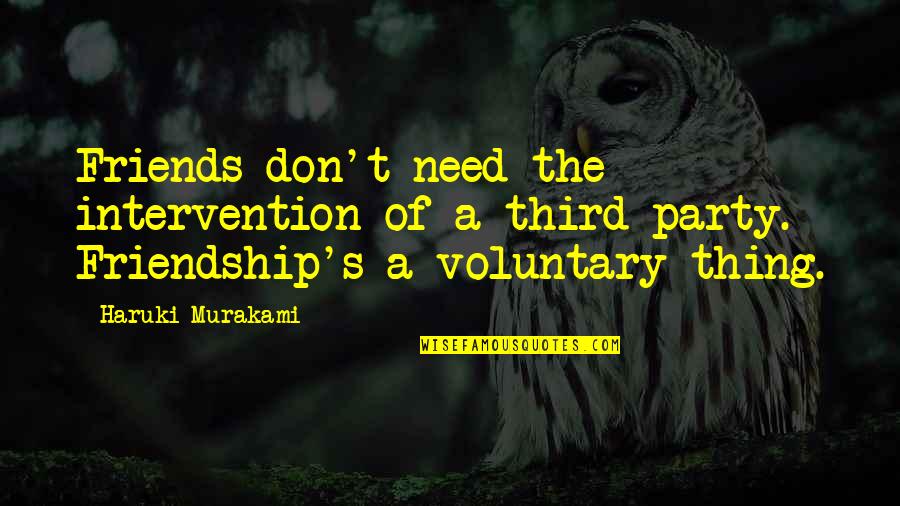 Munnik Visser Quotes By Haruki Murakami: Friends don't need the intervention of a third