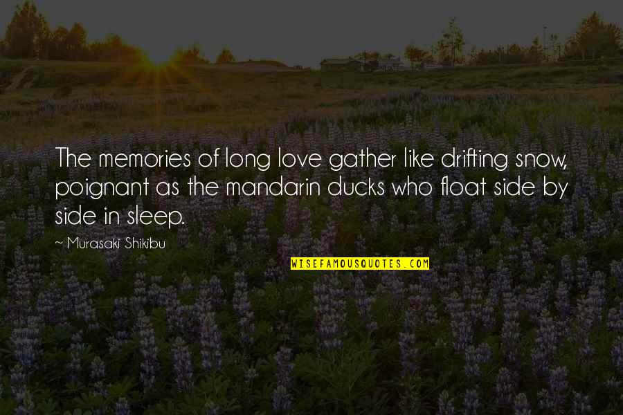 Murasaki Quotes By Murasaki Shikibu: The memories of long love gather like drifting