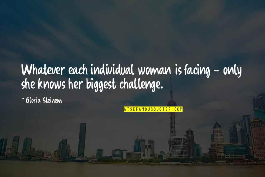 Murci Lagos Para Quotes By Gloria Steinem: Whatever each individual woman is facing - only