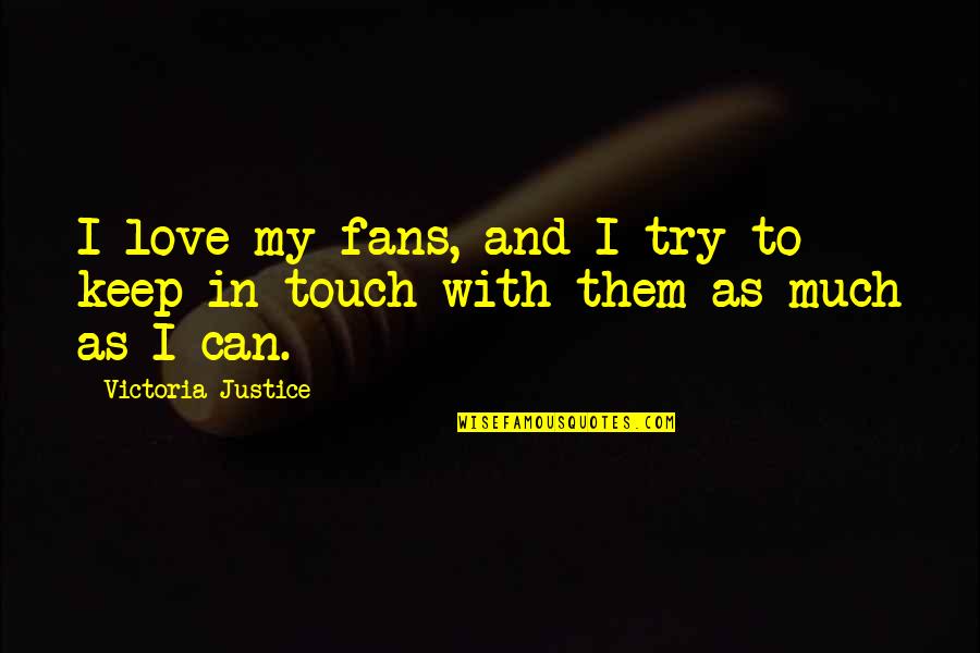 Murden Appliance Quotes By Victoria Justice: I love my fans, and I try to