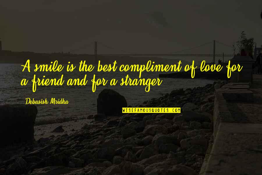 Murdochs Promo Quotes By Debasish Mridha: A smile is the best compliment of love