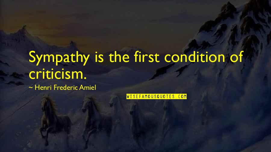 Murdstone Dr Quotes By Henri Frederic Amiel: Sympathy is the first condition of criticism.
