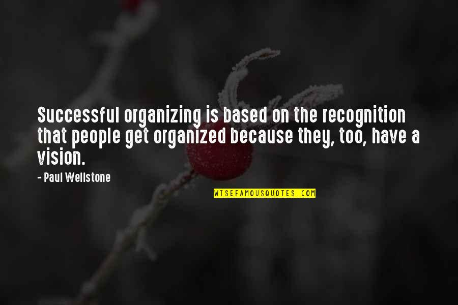 Murdstone Dr Quotes By Paul Wellstone: Successful organizing is based on the recognition that
