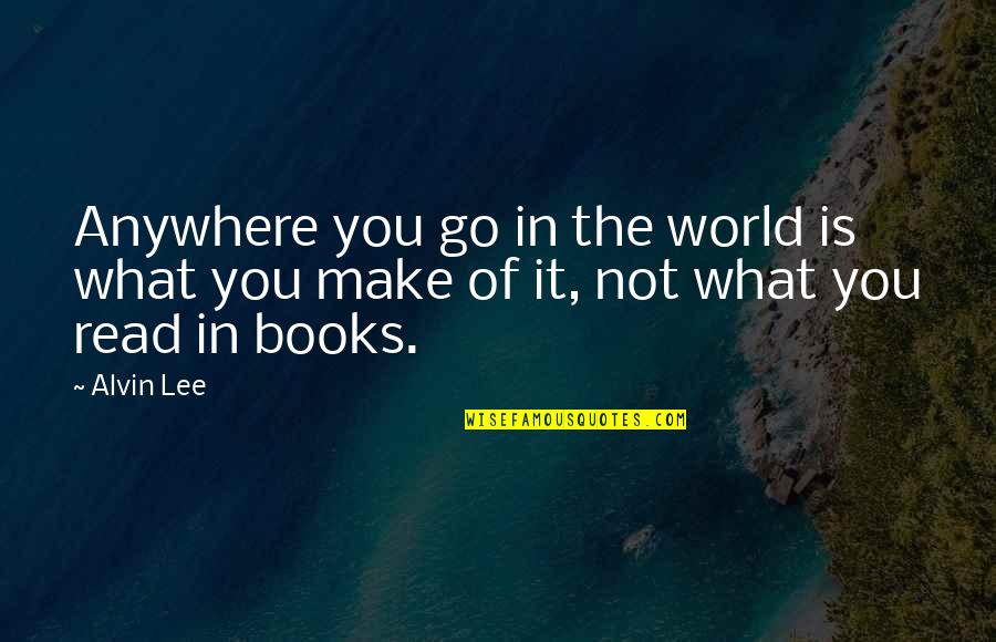 Murid Murid Quotes By Alvin Lee: Anywhere you go in the world is what