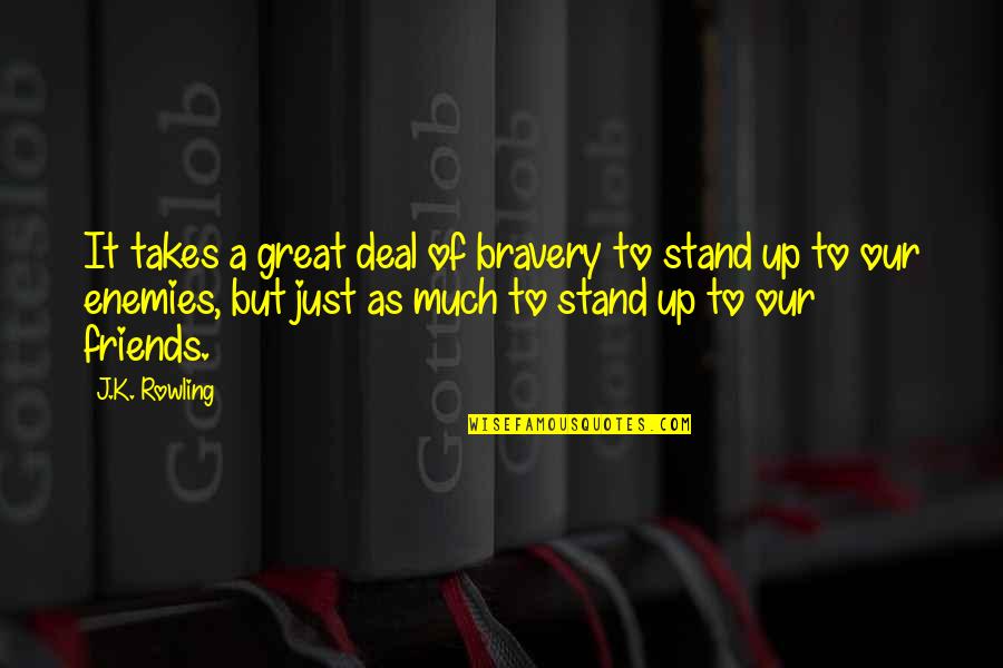Murmullo Definicion Quotes By J.K. Rowling: It takes a great deal of bravery to