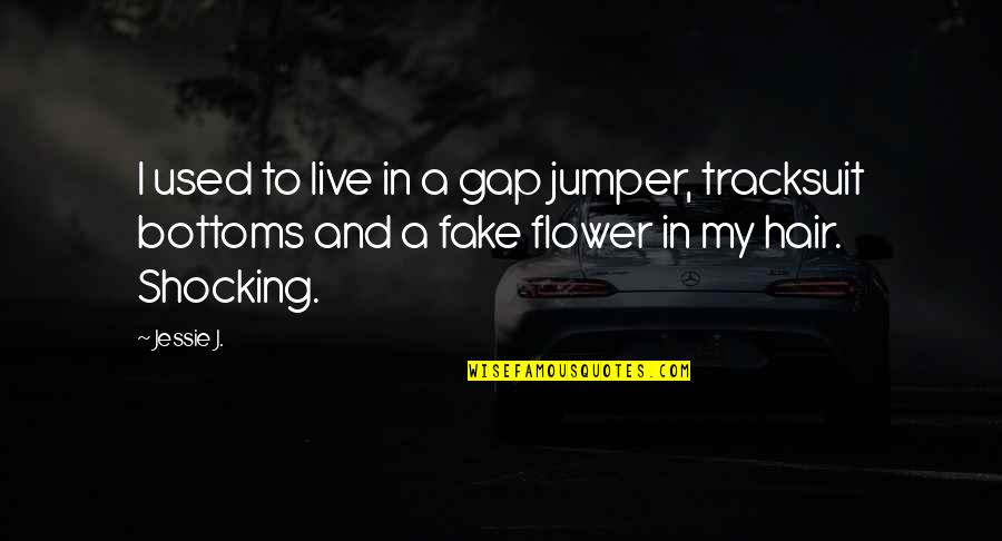 Murmullo Definicion Quotes By Jessie J.: I used to live in a gap jumper,