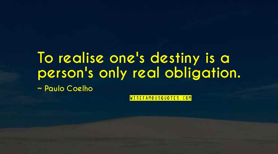 Murmullo Definicion Quotes By Paulo Coelho: To realise one's destiny is a person's only