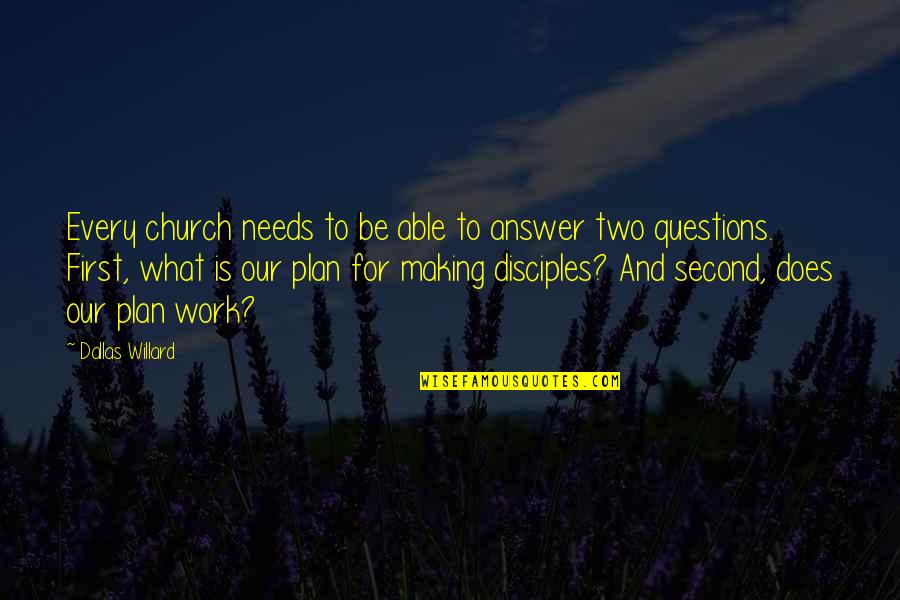 Musca Quotes By Dallas Willard: Every church needs to be able to answer