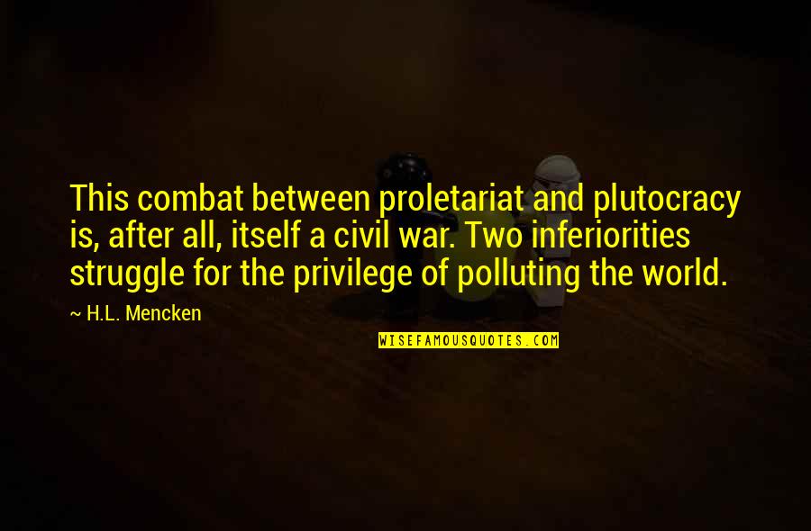 Muscular Dystrophy Quotes By H.L. Mencken: This combat between proletariat and plutocracy is, after