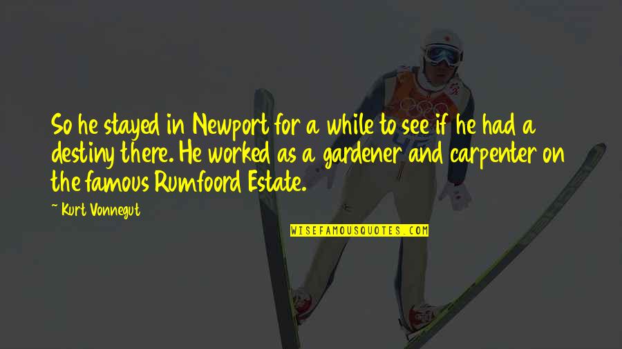 Muscular Dystrophy Quotes By Kurt Vonnegut: So he stayed in Newport for a while