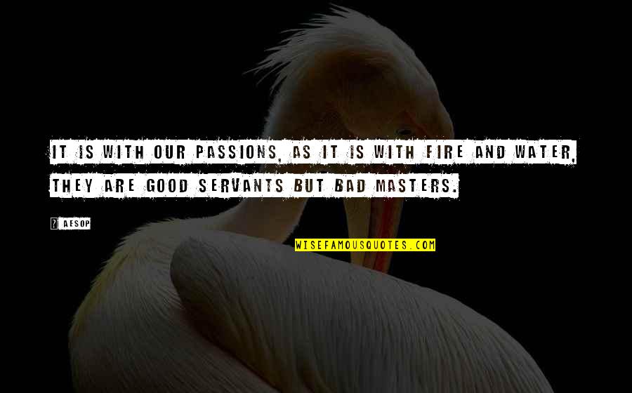 Musedlab Quotes By Aesop: It is with our passions, as it is