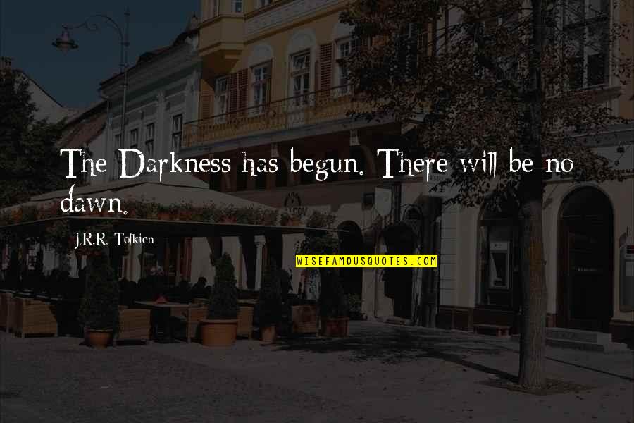 Musgo Definicion Quotes By J.R.R. Tolkien: The Darkness has begun. There will be no