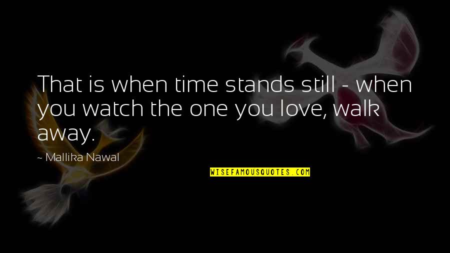 Mushkin Em2 Quotes By Mallika Nawal: That is when time stands still - when