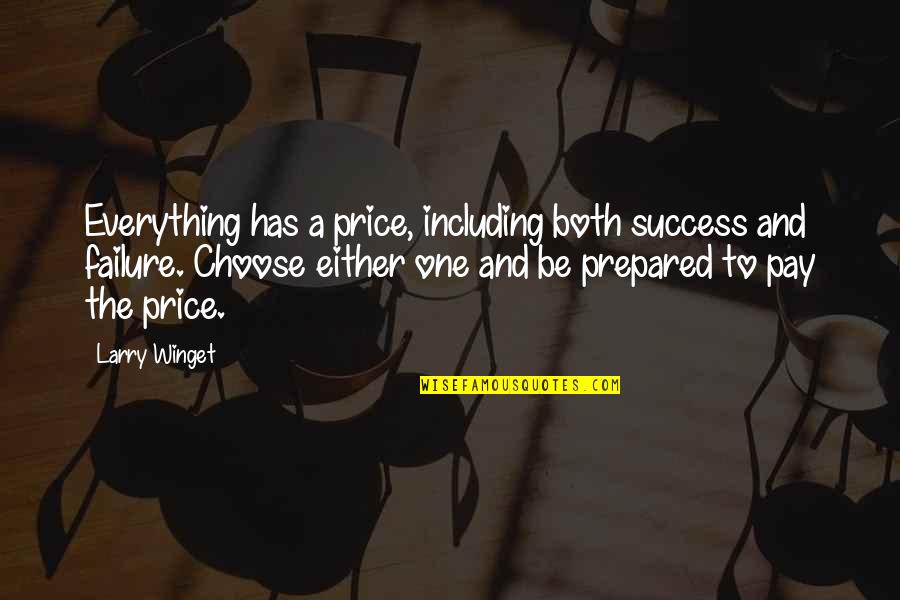 Mushkin Quotes By Larry Winget: Everything has a price, including both success and